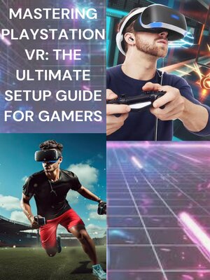 cover image of Mastering PlayStation VR